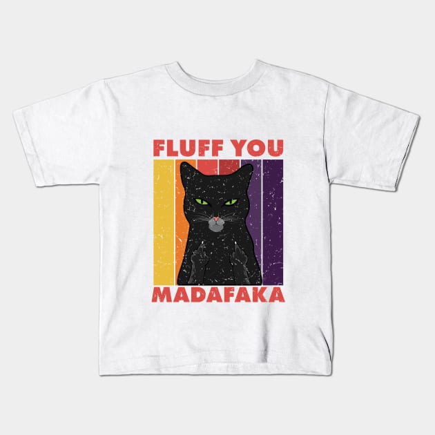 Fluff You Madafaka Black Cat Kitten Animal Lover Retro Kids T-Shirt by solo4design